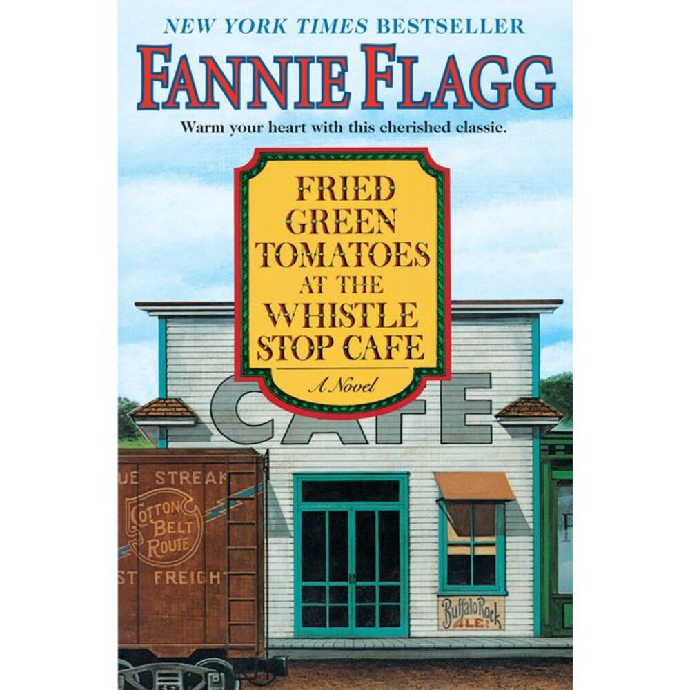 Fried Green Tomatoes at the Whistle Stop Cafe -- Fannie Flagg